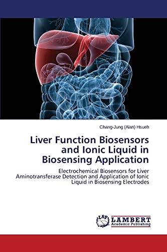 Liver Function Biosensors and Ionic Liquid in Biosensing Application: Electrochemical Biosensors for Liver Aminotransferase Detection and Application of Ionic Liquid in Biosensing Electrodes