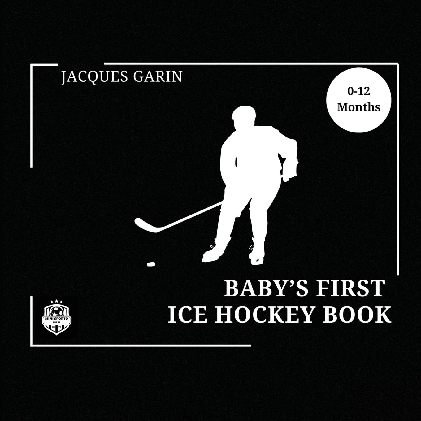 Baby's First Ice Hockey Book: Black and White High Contrast Baby Book 0-12 Months on Hockey (Baby's First Sport)