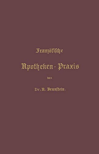 Französische Apotheken-Praxis: Anleitung zur Erlernung der Französischen Pharmacie