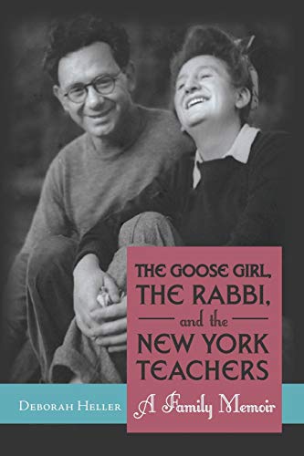The Goose Girl, the Rabbi, and the New York Teachers: A Family Memoir