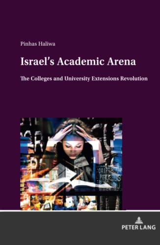Israel’s Academic Arena: The Colleges and University Extensions Revolution