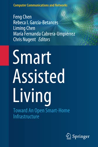 Smart Assisted Living: Toward An Open Smart-Home Infrastructure (Computer Communications and Networks)