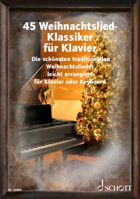 45 Weihnachtslied-Klassiker für Klavier: Die schönsten traditionellen Weihnachtslieder leicht arrangiert für Klavier oder Keyboard. Klavier/Keyboard. Liederbuch. (Liederbücher für Alt und Jung)