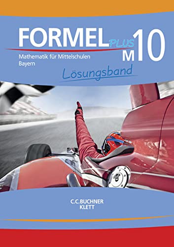 Formel PLUS – Bayern / Formel PLUS Bayern LB M10: Mathematik für Mittelschulen zum LehrplanPLUS (Formel PLUS – Bayern: Mathematik für Mittelschulen zum LehrplanPLUS)