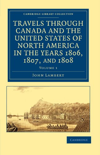 Travels through Canada and the United States of North America in the Years 1806, 1807, and 1808 2 Volume Set: Travels through Canada and the United ... Library Collection - North American History)