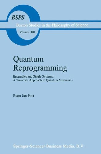 Quantum Reprogramming: Ensembles and Single Systems: A Two-Tier Approach to Quantum Mechanics (Boston Studies in the Philosophy and History of Science, Band 181)