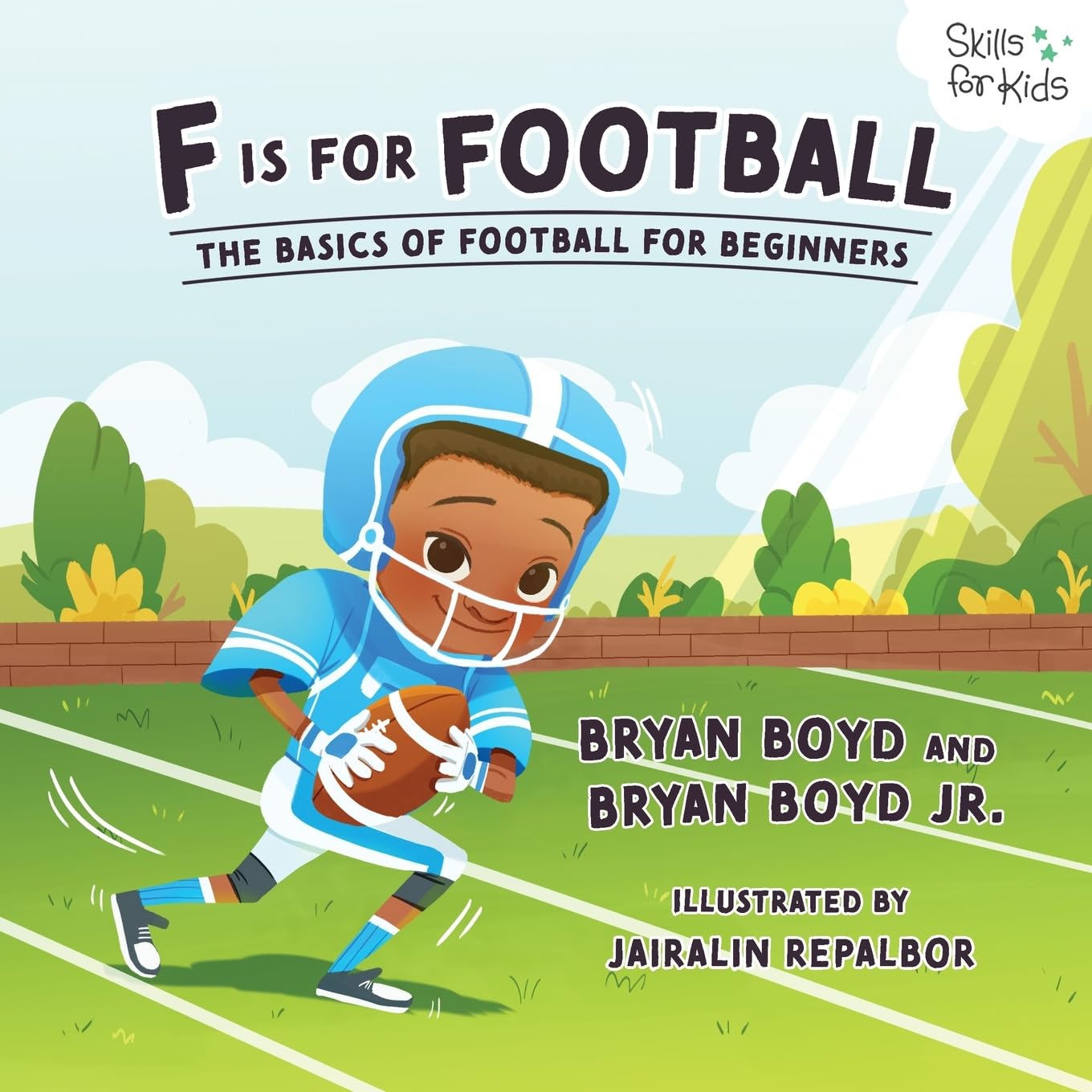 F is for Football: The Basics of Football for Beginners (Skills for Kids Sports Series, Band 1)
