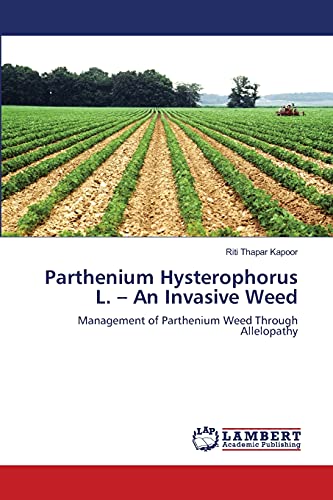 Parthenium Hysterophorus L. – An Invasive Weed: Management of Parthenium Weed Through Allelopathy