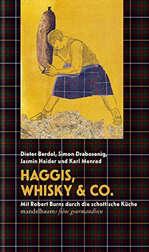 Haggis, Whisky & Co.: Mit Robert Burns durch die schottische Küche (Mandelbaums Feine Gourmandisen)