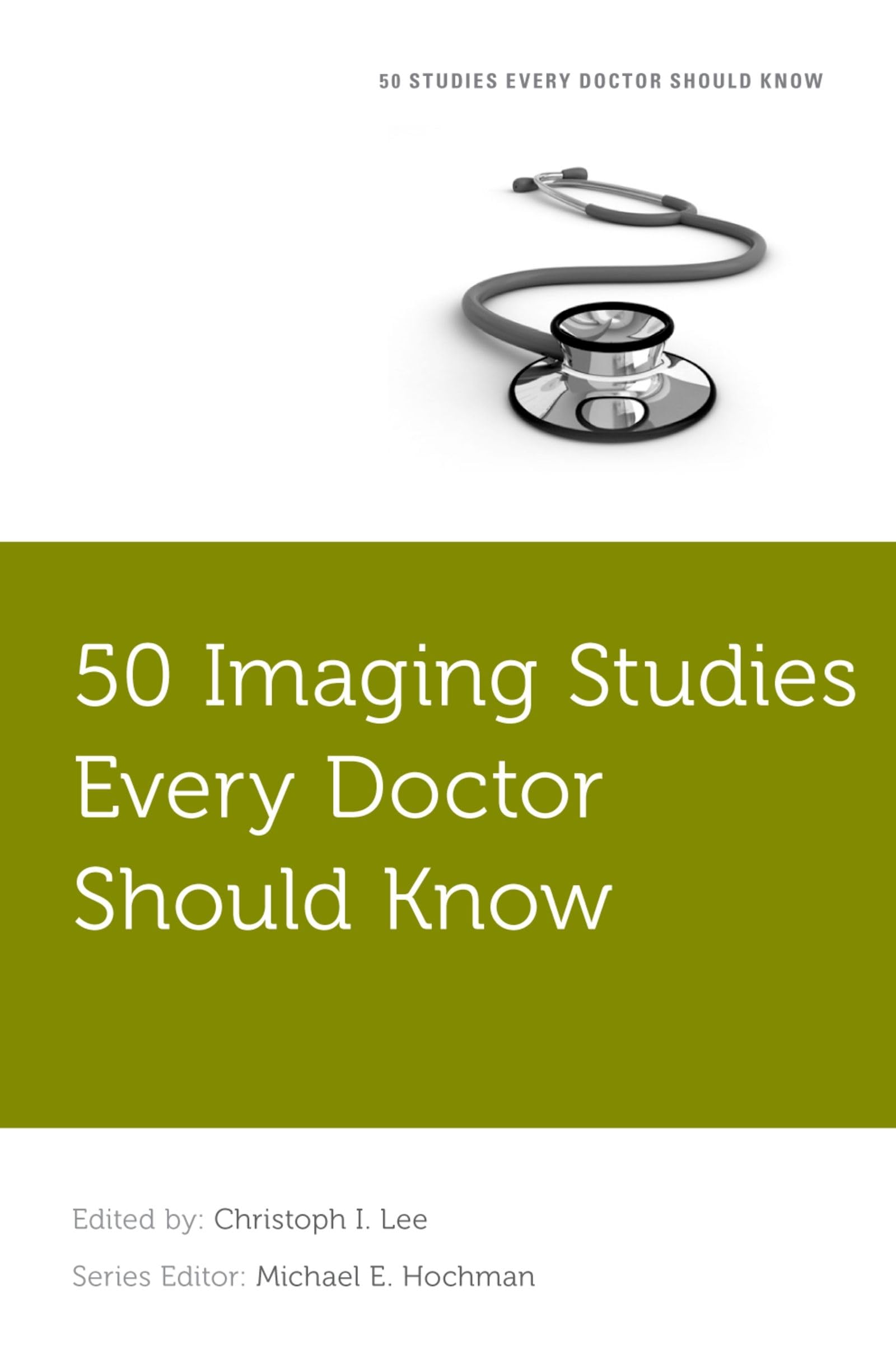 50 Imaging Studies Every Doctor Should Know (Fifty Studies Every Doctor Should Know) (50 Studies Every Doctor Should Know)