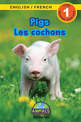 Pigs / Les cochons: Bilingual (English / French) (Anglais / Français) Animals That Make a Difference! (Engaging Readers, Level 1) (Animals That Make a ... / French) (Anglais / Français), Band 7)