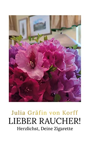 Lieber Raucher!: Herzlichst, Deine Zigarette