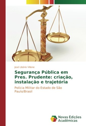 Segurança Pública em Pres. Prudente: criação, instalação e trajetória: Polícia Militar do Estado de São Paulo/Brasil