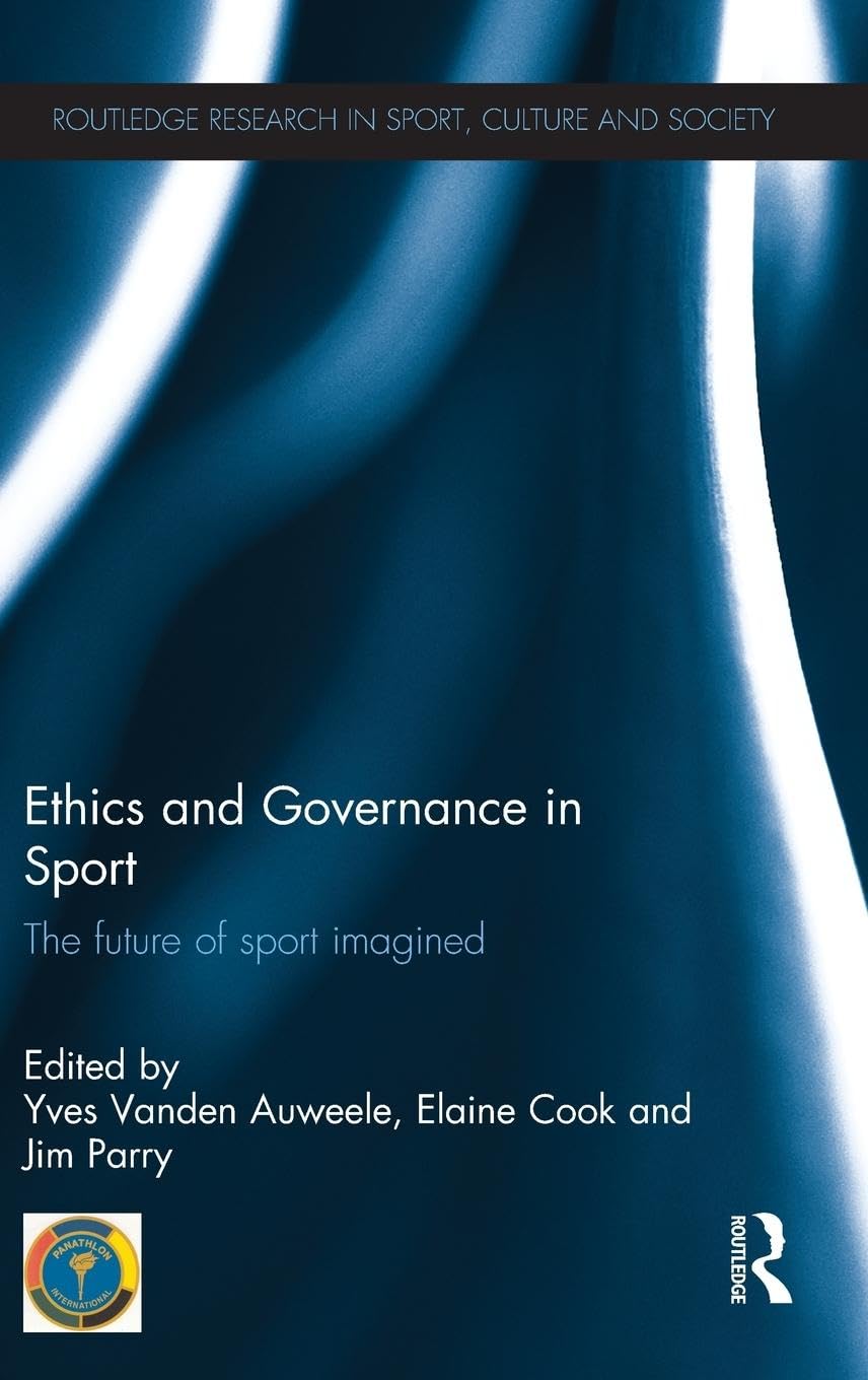 Ethics and Governance in Sport: The future of sport imagined (Routledge Research in Sport, Culture and Society, 54, Band 54)