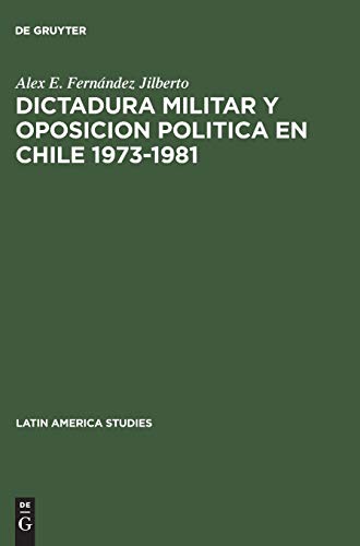 Dictadura militar y oposicion politica en Chile 1973–1981 (Latin America studies)
