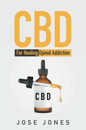 CBD: For Healing Opioid Addiction