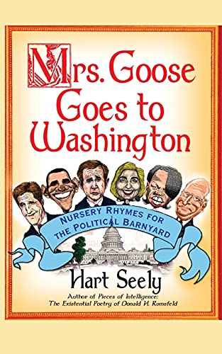Mrs. Goose Goes to Washington: Nursery Rhymes for the Political Barnyard