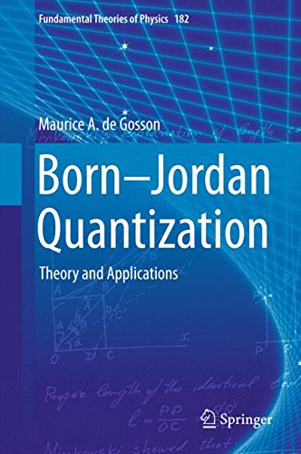 Born-Jordan Quantization: Theory and Applications (Fundamental Theories of Physics)