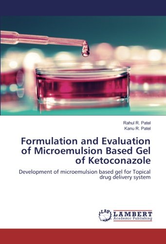 Formulation and Evaluation of Microemulsion Based Gel of Ketoconazole: Development of microemulsion based gel for Topical drug delivery system