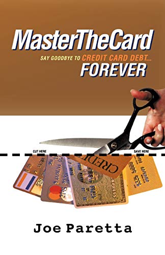 Master the Card: Say Goodbye to Credit Card Debt...Forever!