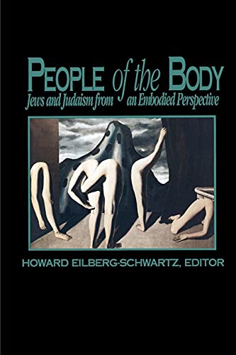 People of the Body: Jews and Judaism from an Embodied Perspective (Suny Series, the Body in Culture, History, and Religion)
