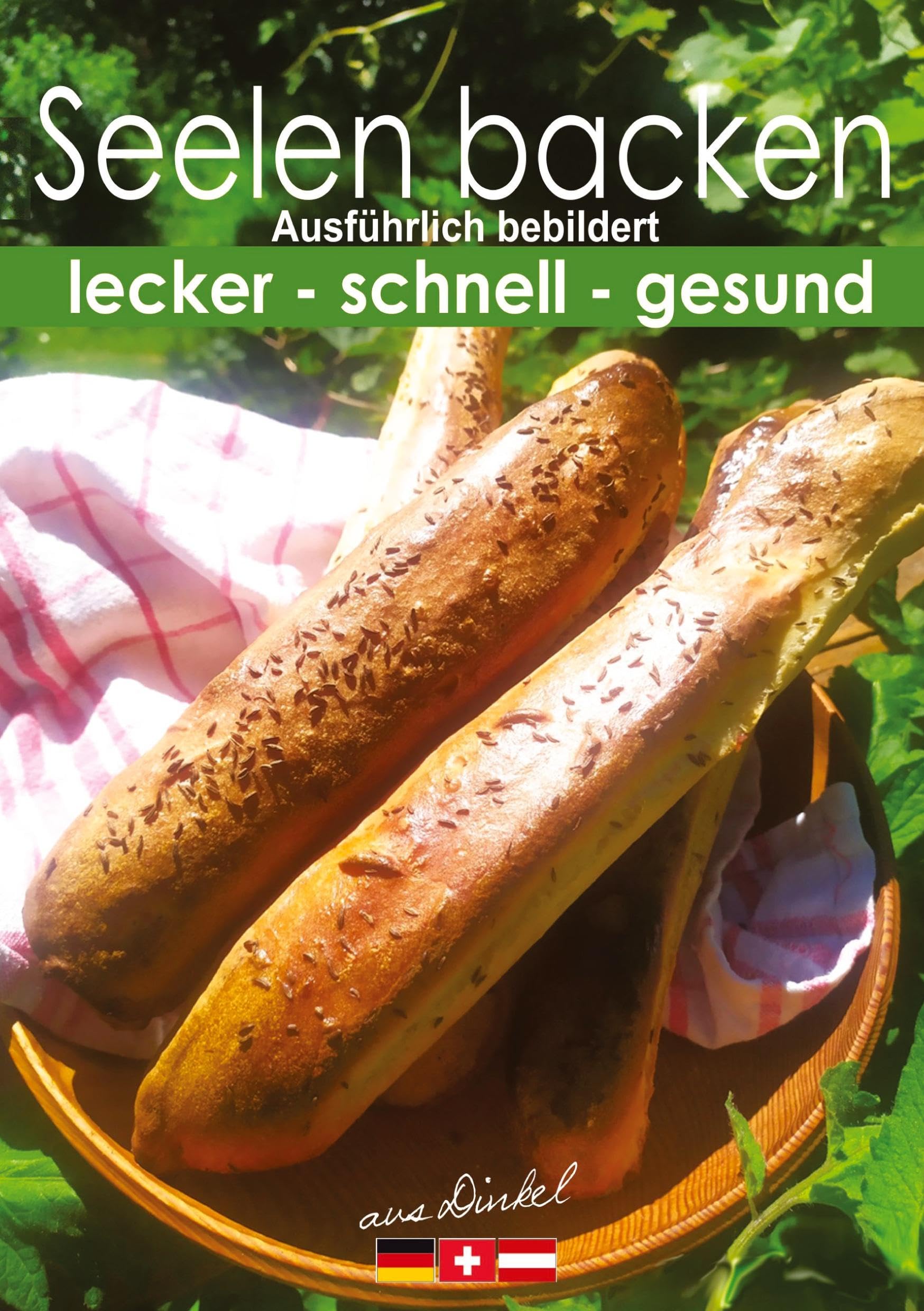 Seelen backen, traditionell: schnell - lecker - gesund - einfach
