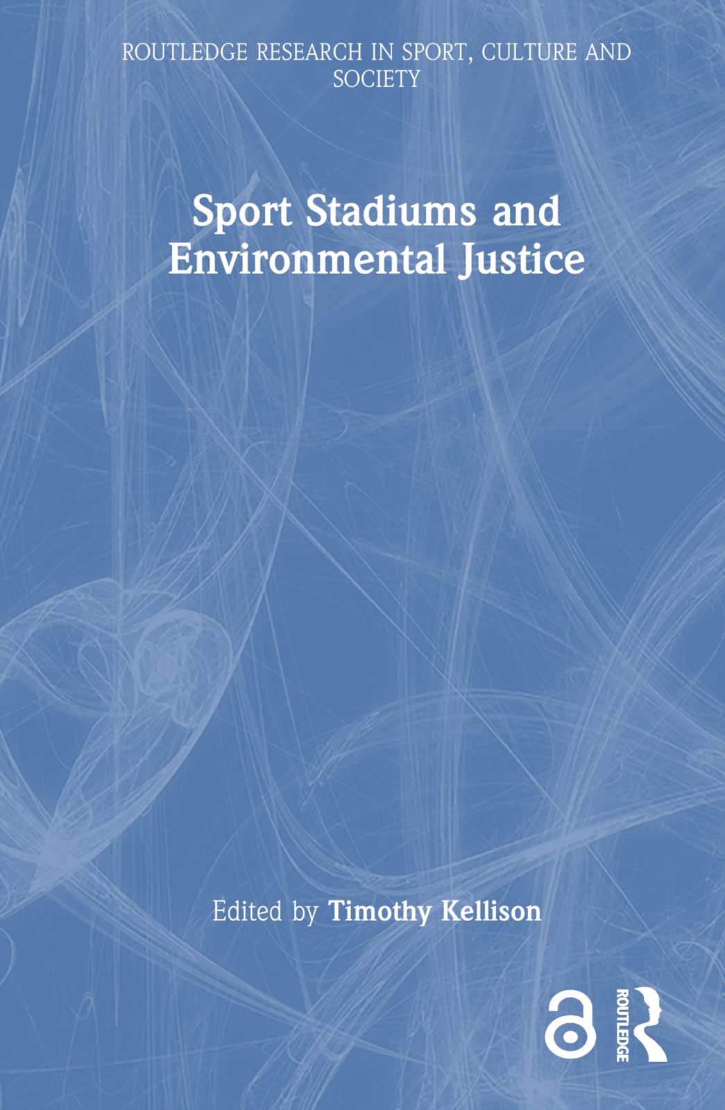 Sport Stadiums and Environmental Justice (Routledge Research in Sport, Culture and Society)