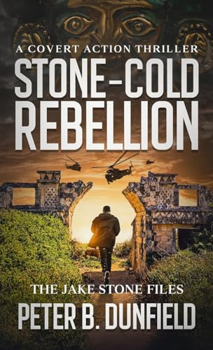 Stone-Cold Rebellion: A Covert Action Thriller (The Jake Stone Files, Band 2)