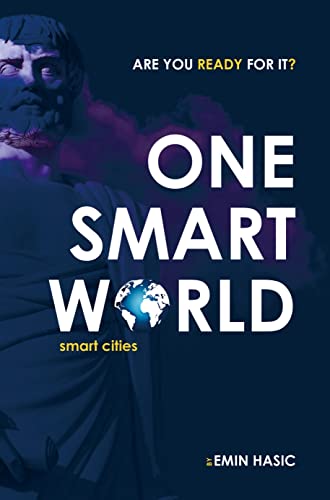ONE SMART WORLD: SMART CITIES - ARE YOU READY FOR IT?