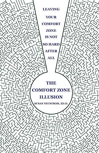The Comfort Zone Illusion: Leaving Your Comfort Zone Is Not So Hard After All