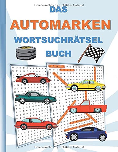 DAS AUTOMARKEN WORTSUCHRÄTSEL BUCH: Rätsel Suchsel Worträtsel Auto Autos Autofahrer fahren Weihnachten Geburtstag Ostern Halloween Nikolaus Geburtstag ... Senioren Rentner Studenten Schüler Schule