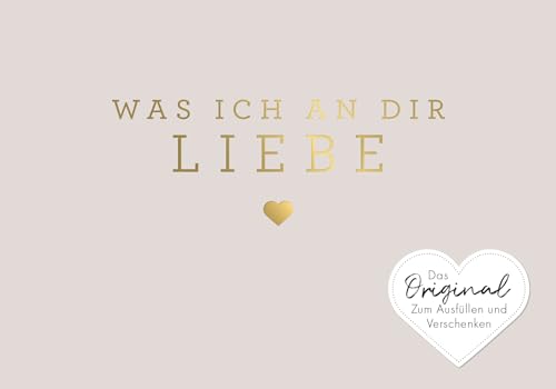 Was ich an dir liebe – Miniversion: Zum Ausfüllen und Verschenken. Das Original. Geschenk zu Geburtstag, Hochzeit, Jahrestag, Valentinstag, Weihnachten