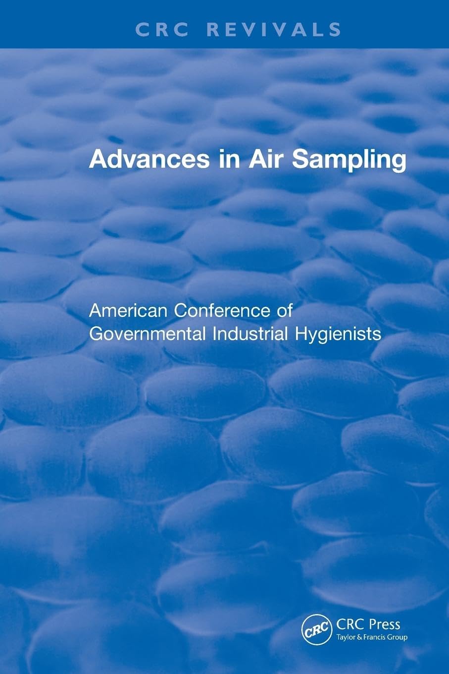 Revival: Advances In Air Sampling (1988): Advances In Air Sampling (1988): American Conference of Governmental Industrial Hygienists (CRC Press Revivals)
