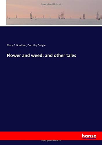 Flower and weed: and other tales