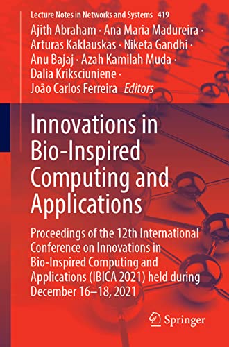 Innovations in Bio-Inspired Computing and Applications: Proceedings of the 12th International Conference on Innovations in Bio-Inspired Computing and ... Notes in Networks and Systems, 419, Band 419)