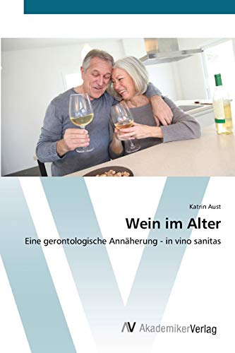 Wein im Alter: Eine gerontologische Annäherung - in vino sanitas