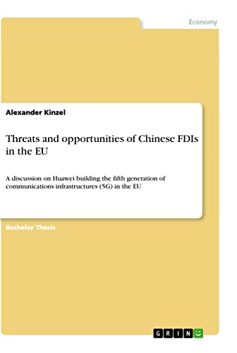 Threats and opportunities of Chinese FDIs in the EU: A discussion on Huawei building the fifth generation of communications infrastructures (5G) in the EU