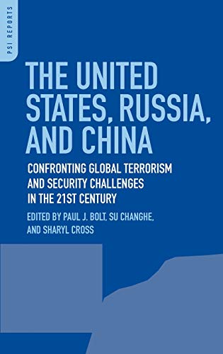 The United States, Russia, and China: Confronting Global Terrorism and Security Challenges in the 21st Century (Praeger Security International)