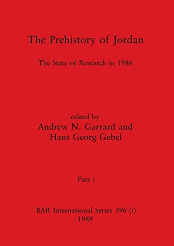 The Prehistory of Jordan, Part i: The State of Research in 1986 (BAR International)