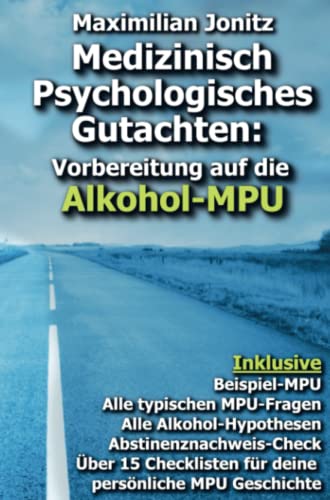 Medizinisch Psychologisches Gutachten:: Vorbereitung auf die Alkohol-MPU
