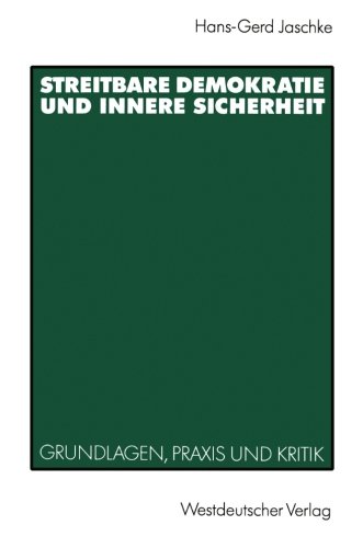 Streitbare Demokratie und Innere Sicherheit: Grundlagen, Praxis und Kritik (German Edition)
