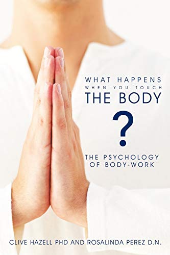 What Happens When You Touch The Body? : The Psychology Of Body-Work.