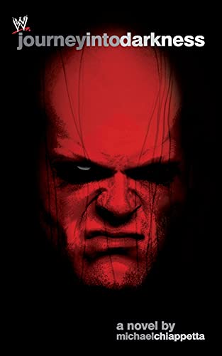 Journey Into Darkness: The Unauthorized History of Kane (WWE)