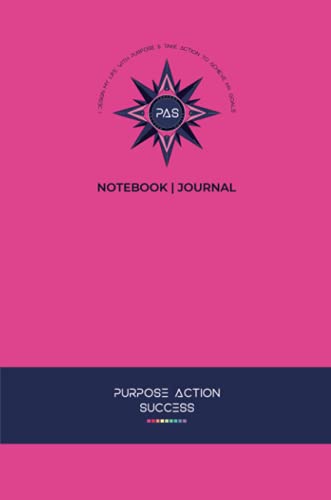 PURPOSE-ACTION-SUCCESS Notebook | Journal – PAS NOTEBOOK | PAS JOURNAL | HOT PINK: 6 X 9 Lined, Dated & Numbered Pages. Additional Vision Board, ... Lined Pages, Mind Maps & Coloring Mandalas