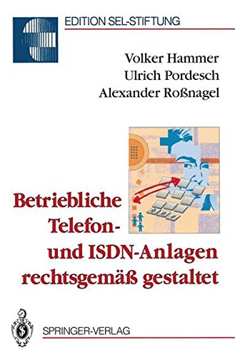 Betriebliche Telefon- und ISDN-Anlagen rechtsgemäß gestaltet (Edition Alcatel SEL Stiftung)