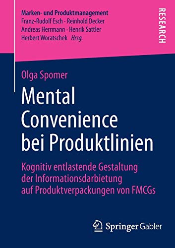 Mental Convenience bei Produktlinien: Kognitiv entlastende Gestaltung der Informationsdarbietung auf Produktverpackungen von FMCGs (Marken- und Produktmanagement)