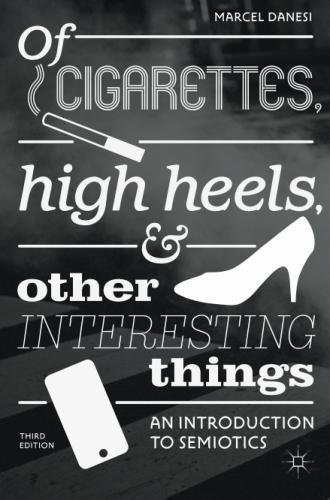Of Cigarettes, High Heels, and Other Interesting Things: An Introduction to Semiotics