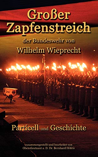 Großer Zapfenstreich: Der Bundeswehr von Wilhelm Wieprecht