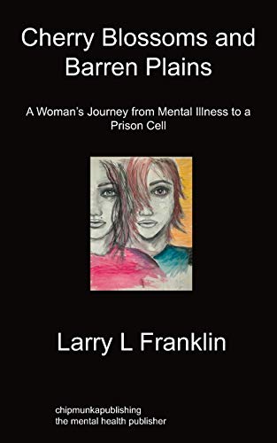 Cherry Blossoms & Barren Plains: A Woman's Journey from Mental Illness to a Prison Cell