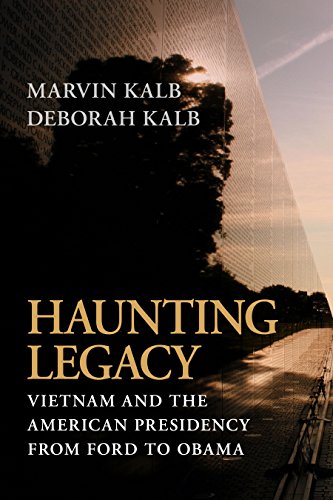 Haunting Legacy: Vietnam and the American Presidency from Ford to Obama: Vietnam and the American Presidency from Ford to Obama, Second Edition